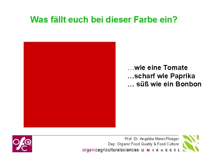 Was fällt euch bei dieser Farbe ein? …wie eine Tomate …scharf wie Paprika …