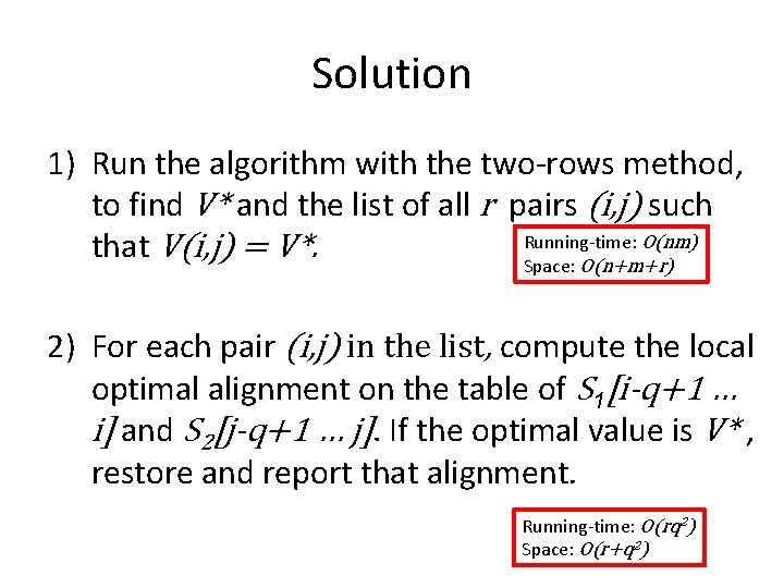 Solution 1) Run the algorithm with the two-rows method, to find V* and the