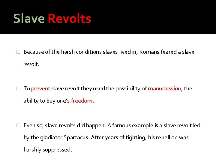 Slave Revolts � Because of the harsh conditions slaves lived in, Romans feared a