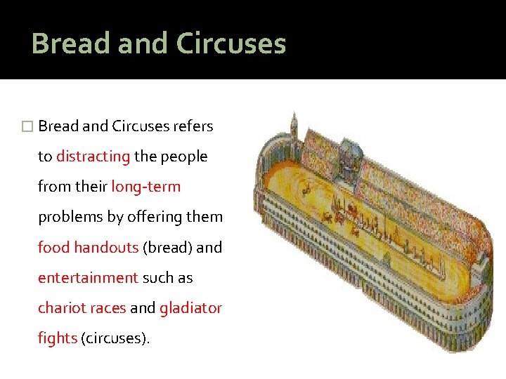 Bread and Circuses � Bread and Circuses refers to distracting the people from their