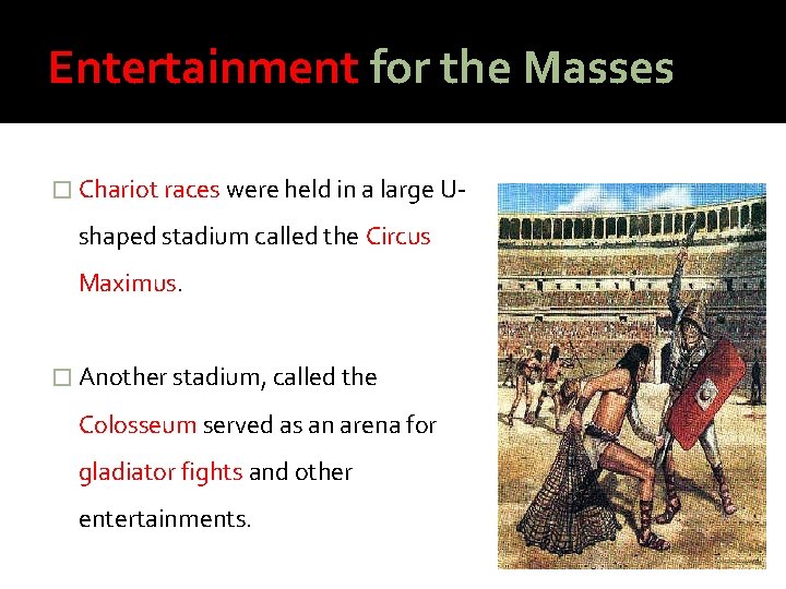 Entertainment for the Masses � Chariot races were held in a large U- shaped