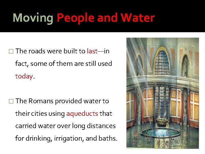 Moving People and Water � The roads were built to last—in fact, some of