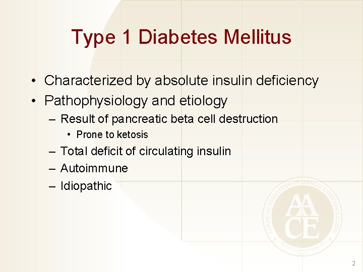 Type 1 Diabetes Mellitus • Characterized by absolute insulin deficiency • Pathophysiology and etiology