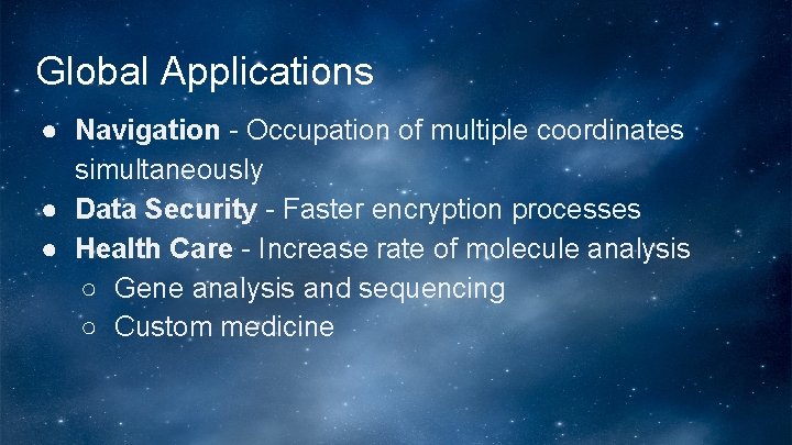 Global Applications ● Navigation - Occupation of multiple coordinates simultaneously ● Data Security -