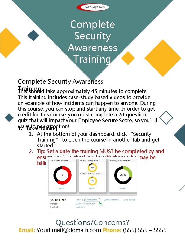 Complete Security Awareness Training This should take approximately 45 minutes to complete. This training