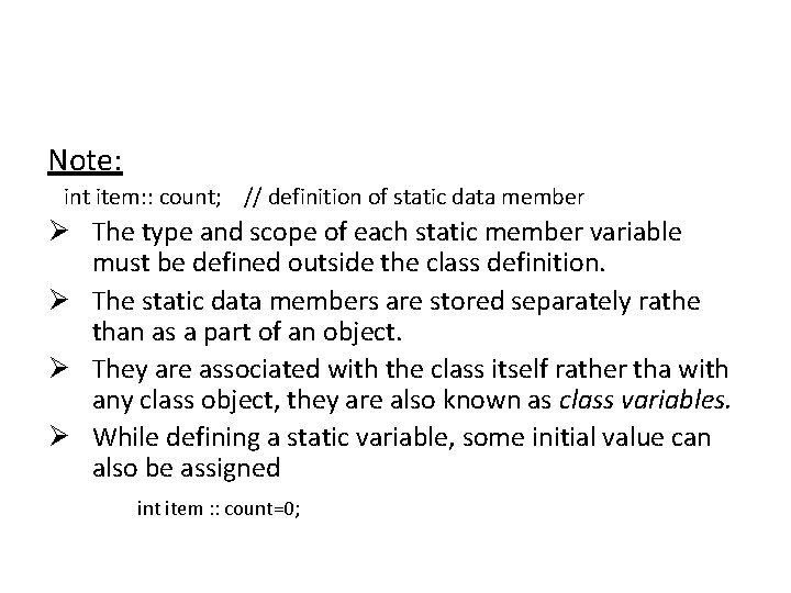 Note: int item: : count; // definition of static data member Ø The type