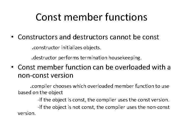 Const member functions • Constructors and destructors cannot be constructor initializes objects. . destructor