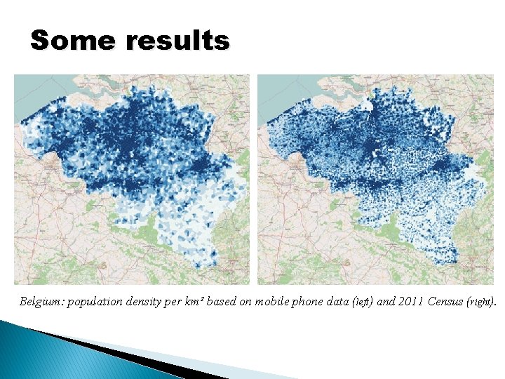 Some results Belgium: population density per km² based on mobile phone data (left) and