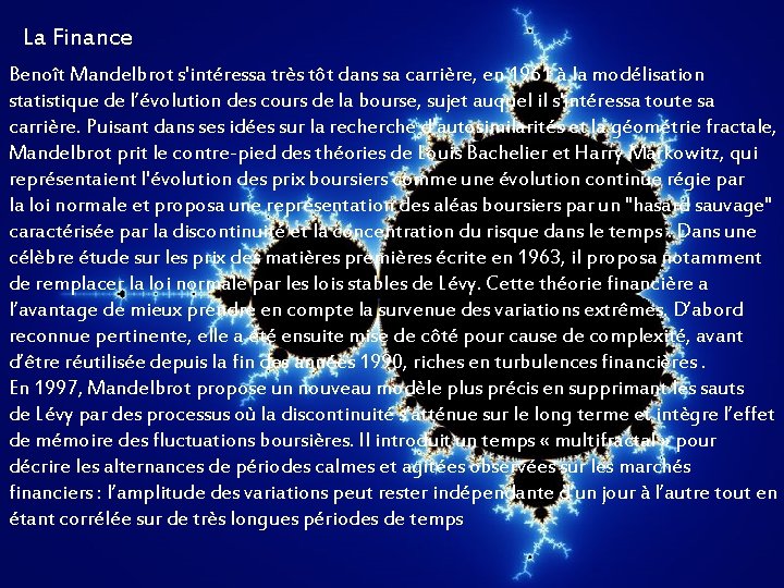 La Finance Benoît Mandelbrot s'intéressa très tôt dans sa carrière, en 1961 à la