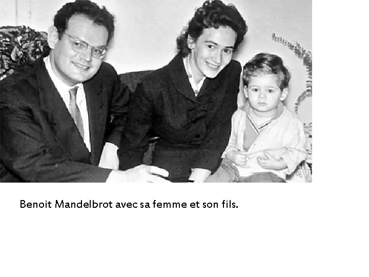 Benoit Mandelbrot avec sa femme et son fils. 