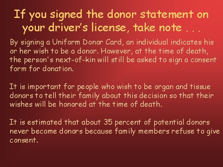 If you signed the donor statement on your driver’s license, take note. . .