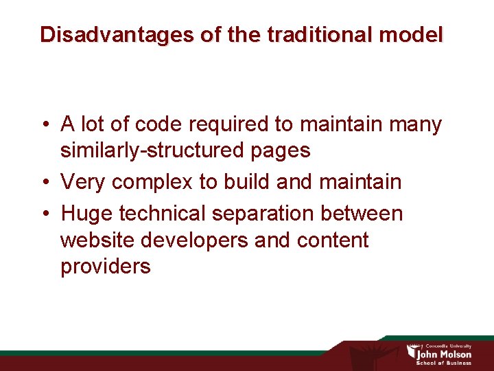 Disadvantages of the traditional model • A lot of code required to maintain many Disadvantages of the traditional model • A lot of code required to maintain many