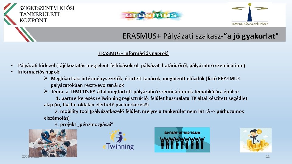 ERASMUS+ Pályázati szakasz-”a jó gyakorlat" ERASMUS+ információs nap(ok) • Pályázati hírlevél (tájékoztatás megjelent felhívásokról,