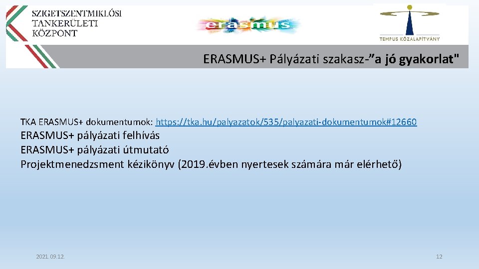 ERASMUS+ Pályázati szakasz-”a jó gyakorlat" TKA ERASMUS+ dokumentumok: https: //tka. hu/palyazatok/535/palyazati-dokumentumok#12660 ERASMUS+ pályázati felhívás
