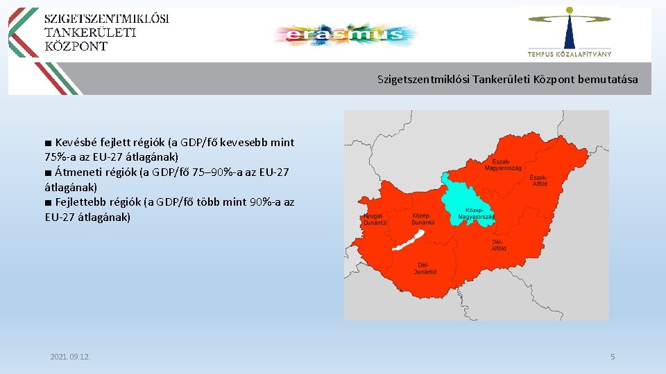 Szigetszentmiklósi Tankerületi Központ bemutatása ■ Kevésbé fejlett régiók (a GDP/fő kevesebb mint 75%-a az