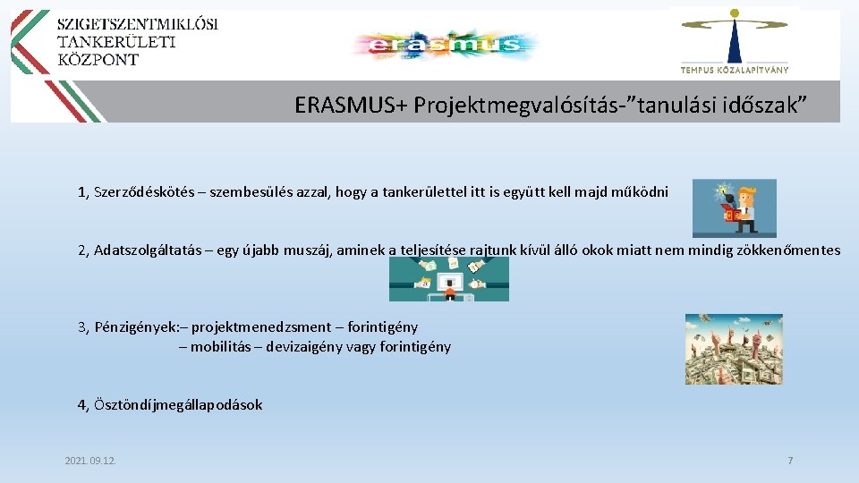 ERASMUS+ Projektmegvalósítás-”tanulási időszak” 1, Szerződéskötés – szembesülés azzal, hogy a tankerülettel itt is együtt