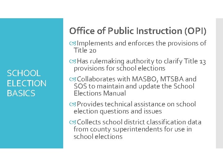 Office of Public Instruction (OPI) SCHOOL ELECTION BASICS Implements and enforces the provisions of