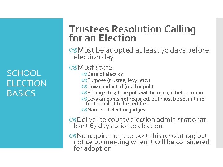 Trustees Resolution Calling for an Election SCHOOL ELECTION BASICS Must be adopted at least