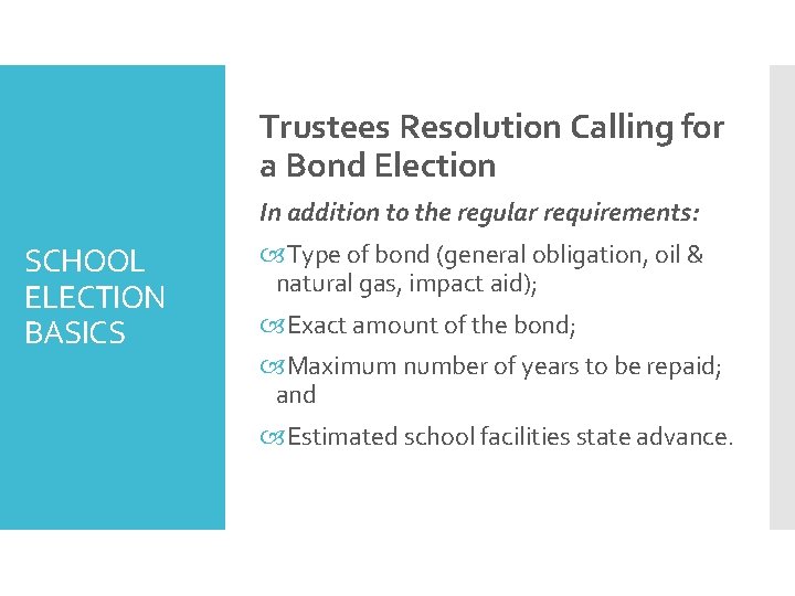 Trustees Resolution Calling for a Bond Election In addition to the regular requirements: SCHOOL