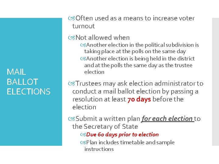  Often used as a means to increase voter turnout Not allowed when MAIL