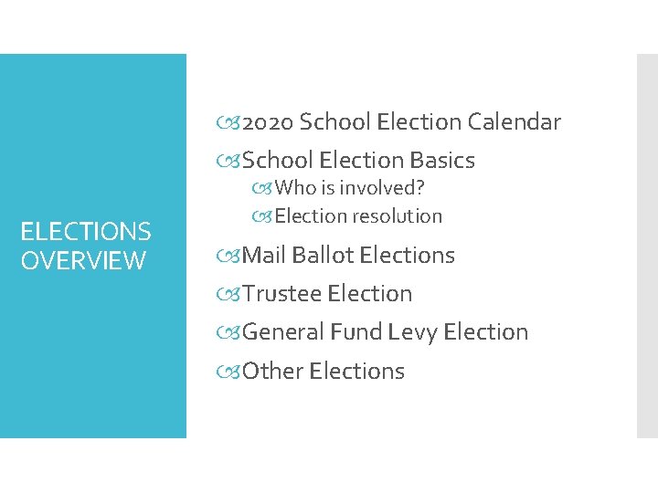  2020 School Election Calendar School Election Basics ELECTIONS OVERVIEW Who is involved? Election