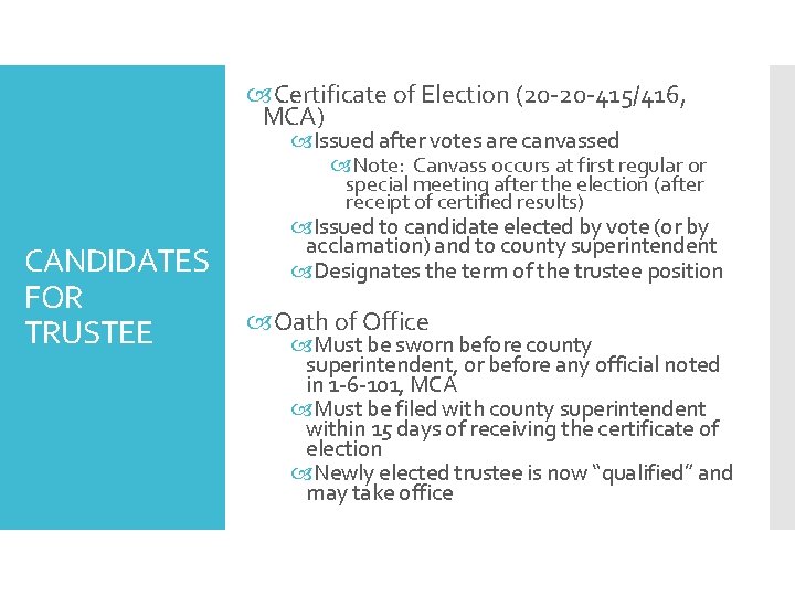  Certificate of Election (20 -20 -415/416, MCA) Issued after votes are canvassed Note: