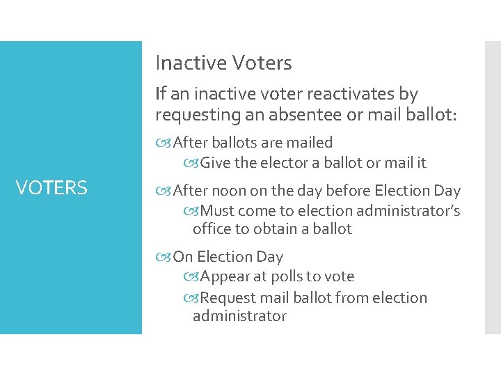 Inactive Voters If an inactive voter reactivates by requesting an absentee or mail ballot: