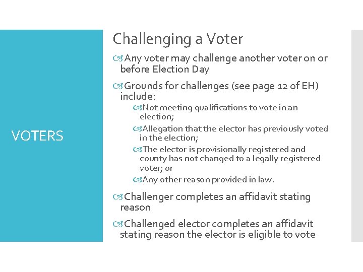 Challenging a Voter Any voter may challenge another voter on or before Election Day