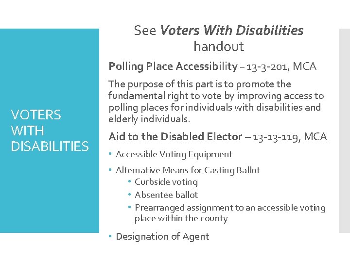 See Voters With Disabilities handout Polling Place Accessibility – 13 -3 -201, MCA VOTERS