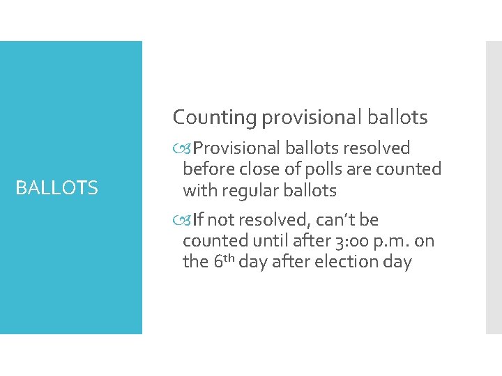Counting provisional ballots BALLOTS Provisional ballots resolved before close of polls are counted with