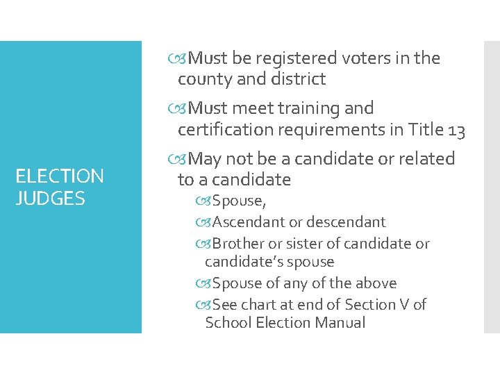 ELECTION JUDGES Must be registered voters in the county and district Must meet training