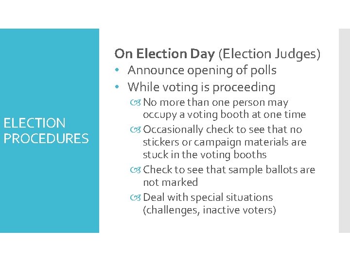 On Election Day (Election Judges) • Announce opening of polls • While voting is