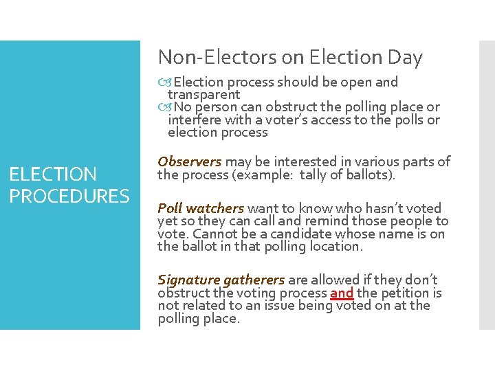 Non-Electors on Election Day Election process should be open and transparent No person can