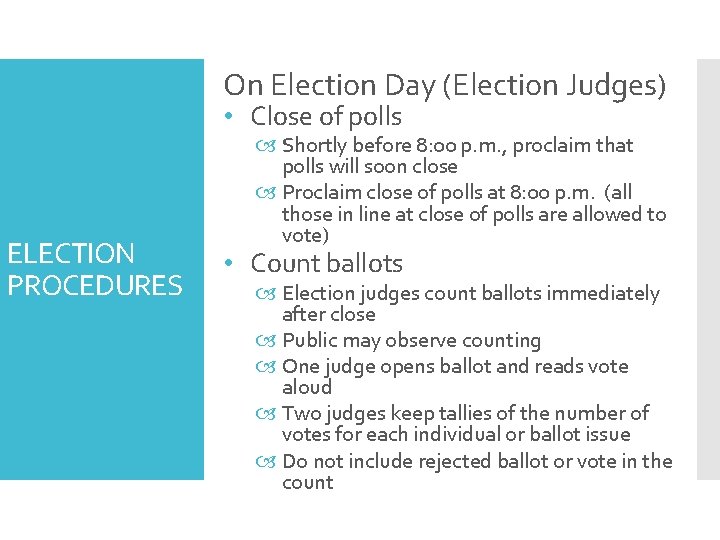 On Election Day (Election Judges) • Close of polls ELECTION PROCEDURES Shortly before 8: