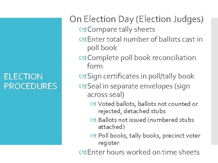 On Election Day (Election Judges) ELECTION PROCEDURES Compare tally sheets Enter total number of
