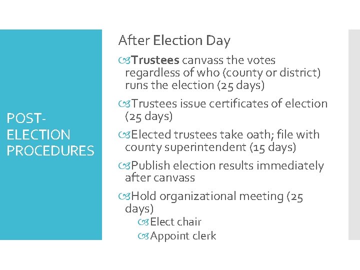 After Election Day POSTELECTION PROCEDURES Trustees canvass the votes regardless of who (county or