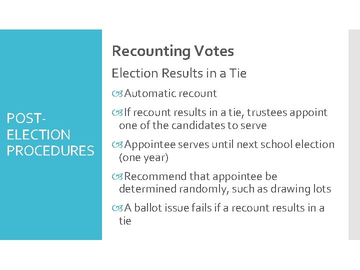 Recounting Votes Election Results in a Tie Automatic recount POSTELECTION PROCEDURES If recount results