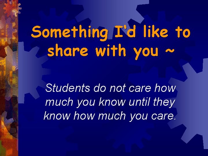 Something I‘d like to share with you ~ Students do not care how much