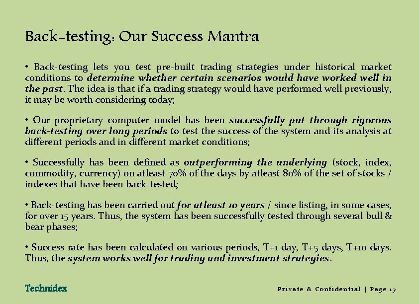 Back-testing: Our Success Mantra • Back-testing lets you test pre-built trading strategies under historical