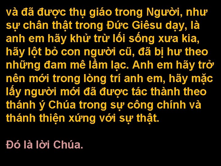 và đã được thụ giáo trong Người, như sự chân thật trong Ðức Giêsu