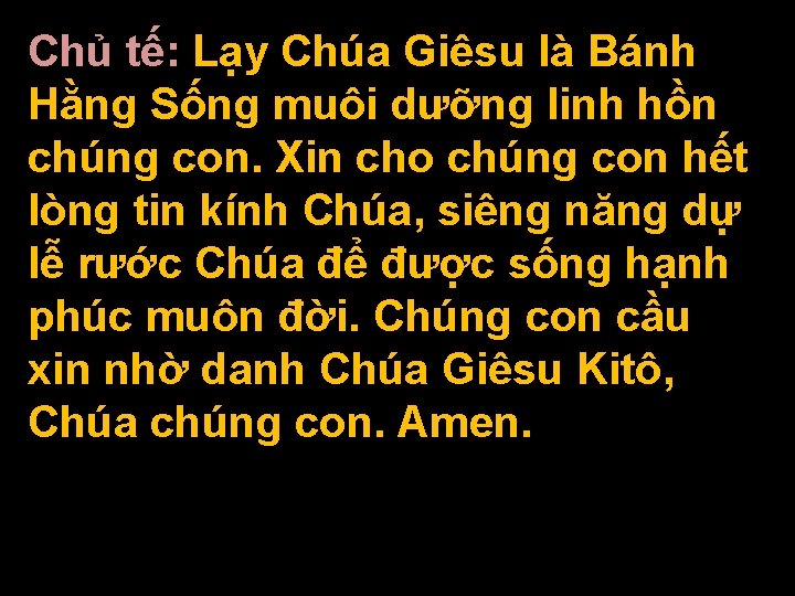 Chủ tế: Lạy Chúa Giêsu là Bánh Hằng Sống muôi dưỡng linh hồn chúng