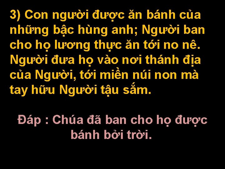 3) Con người được ăn bánh của những bậc hùng anh; Người ban cho