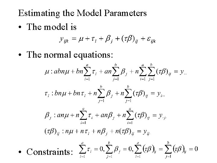 Estimating the Model Parameters • The model is • The normal equations: • Constraints: