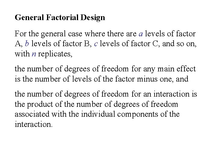 General Factorial Design For the general case where there a levels of factor A,