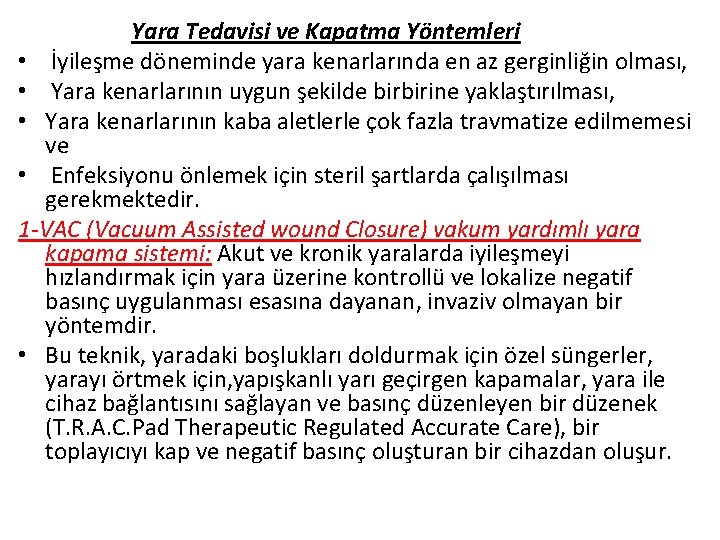 Yara Tedavisi ve Kapatma Yöntemleri • İyileşme döneminde yara kenarlarında en az gerginliğin olması,