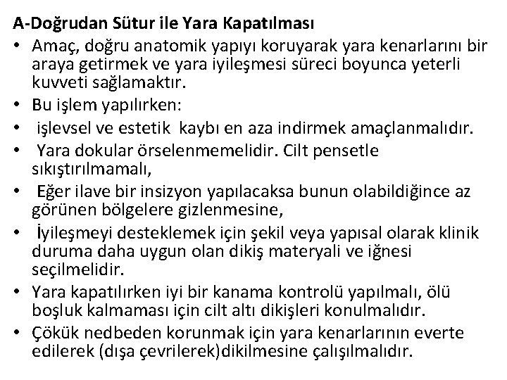 A-Doğrudan Sütur ile Yara Kapatılması • Amaç, doğru anatomik yapıyı koruyarak yara kenarlarını bir