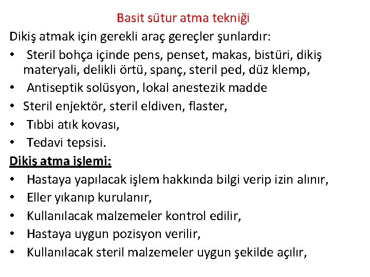 Basit sütur atma tekniği Dikiş atmak için gerekli araç gereçler şunlardır: • Steril bohça