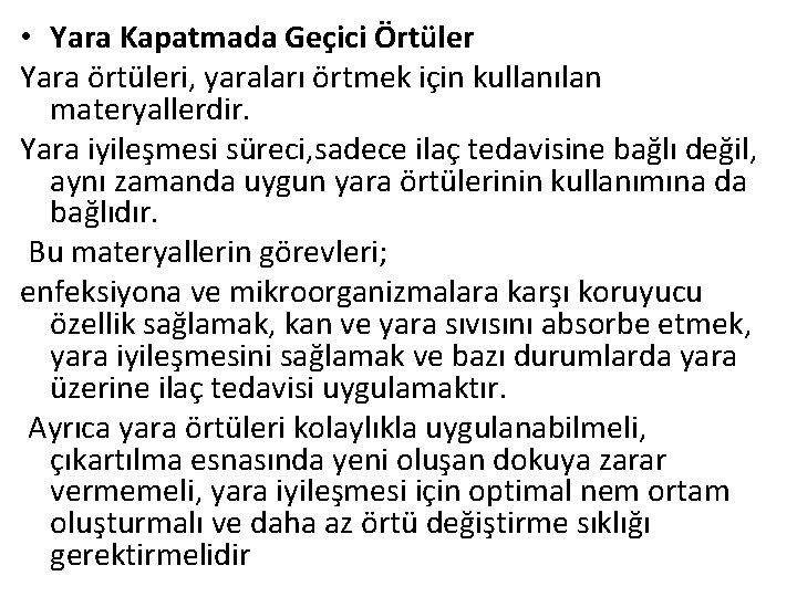  • Yara Kapatmada Geçici Örtüler Yara örtüleri, yaraları örtmek için kullanılan materyallerdir. Yara