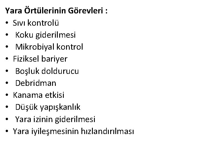 Yara Örtülerinin Görevleri : • Sıvı kontrolü • Koku giderilmesi • Mikrobiyal kontrol •