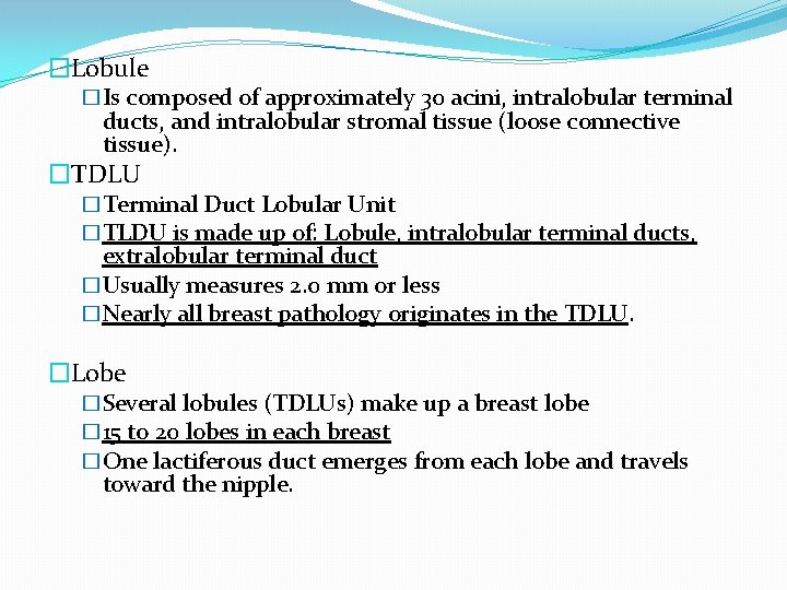 �Lobule �Is composed of approximately 30 acini, intralobular terminal ducts, and intralobular stromal tissue